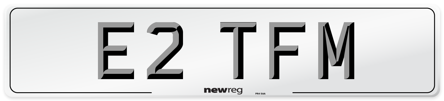 E2 TFM Number Plate from New Reg